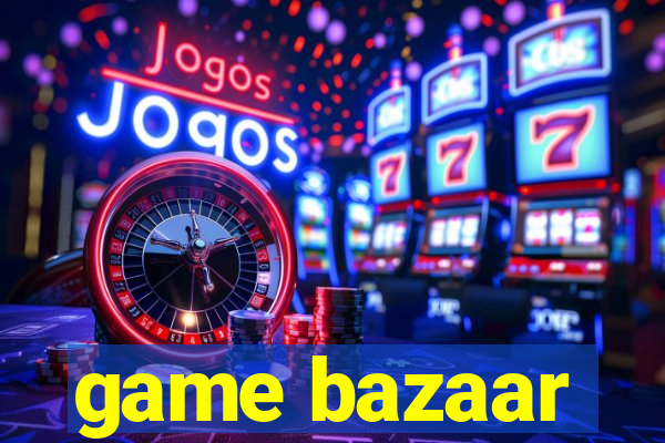 game bazaar